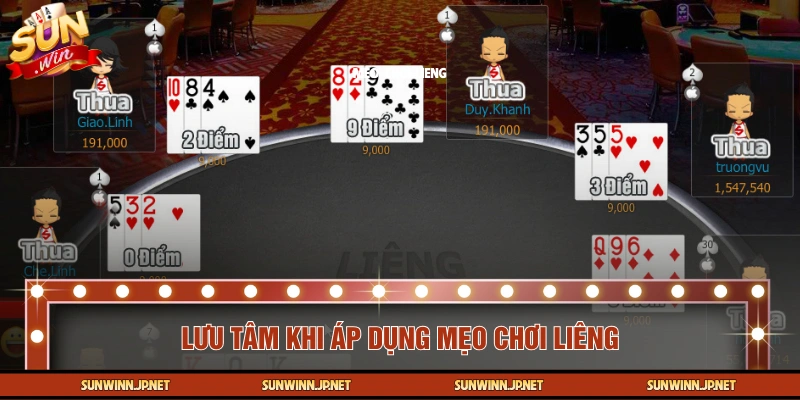 Những lưu ý cần nắm rõ khi áp dụng mẹo chơi Liêng