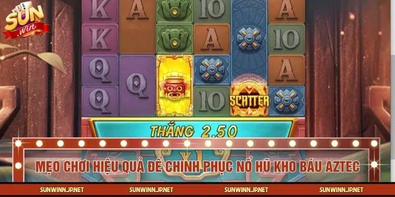 Bí quyết giúp bạn chinh phục nổ hũ kho báu Aztec